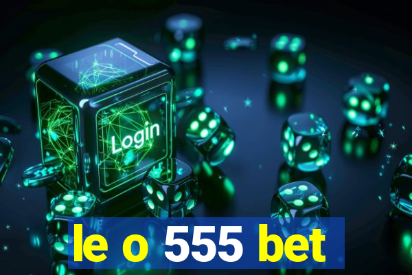 le o 555 bet